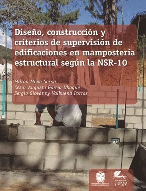 Sergio Giovanny Valbuena Porras, Cesar Augusto Garcia Ubaque, Milton Mena Serna - Diseño, construcción y criterios de supervisión de edificaciones en mampostería estructural según la NSR-10, E-bok