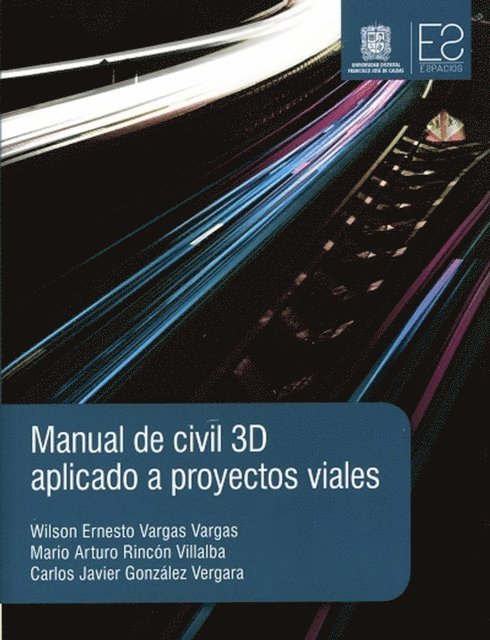 Carlos Javier Gonzalez Vergara, Mario Arturo Rincon Villalba, Wilson Ernesto Vargas Vargas - Manual de civil 3D aplicado a proyectos viales, E-bok