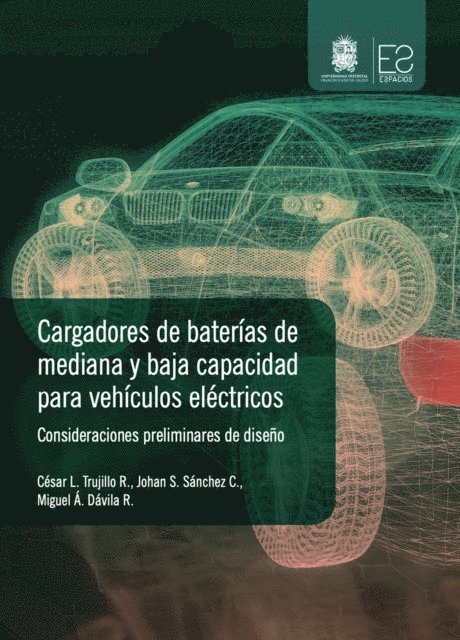 Cesar Leonardo Trujillo Rodriguez, Miguel A Davila R, Johan S Sanchez C - Cargadores de baterias de mediana y baja capacidad para vehiculos electricos, E-bok