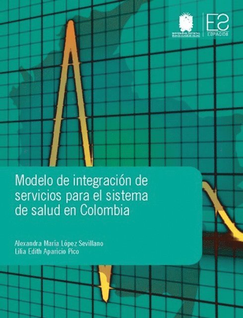 Lilia Edith Aparicio Pico, Alexandra Maria Lopez Sevillano - Modelo de integración de servicios para el sistema de salud en Colombia, E-bok