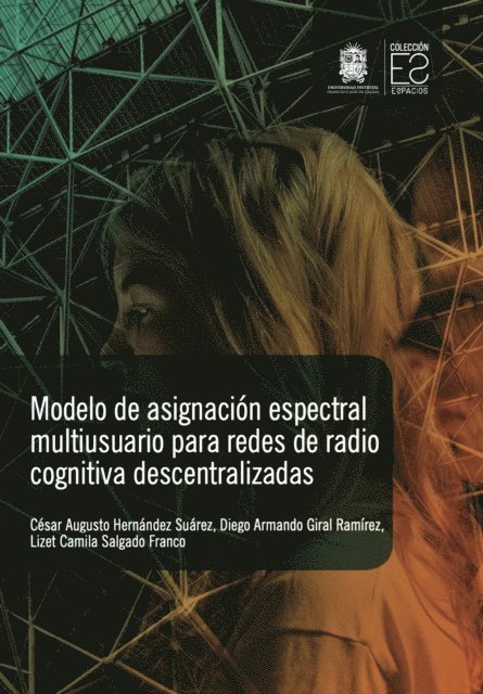 Lizet Camila Salgado Franco, Diego Armando Giral Ramirez, Cesar Augusto Hernandez Suarez - Modelo de asignación espectral multiusuario para redes de radio cognitiva descentralizadas, E-bok