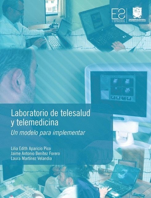 Laura Martinez Velandia, Jaime Antonio Benitez Forero, Lilia Edith Aparicio Pico - Laboratorio de telesalud y telemedicina, E-bok