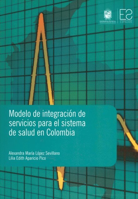 Lilia Edith Aparicio Pico, Alexandra Maria Lopez Sevillano - Modelo de integración de servicios para el sistema de salud en Colombia, E-bok