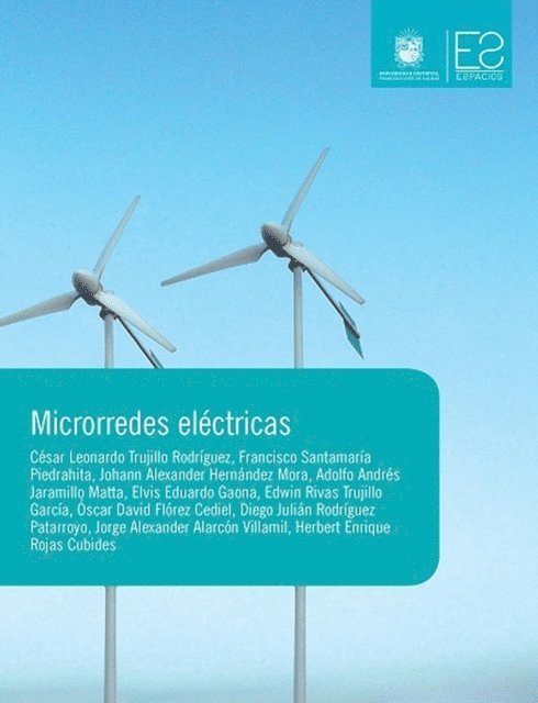 Diego Julian Rodriguez Patarroyo, Oscar David Florez Cediel, Edwin Rivas Trujillo Garcia, Elvis Eduardo Gaona Garcia, Adolfo Andres Jaramillo Matta, Johann Alexander Hernandez Mora, Francisco Santamaria Piedrahita, Cesar Leonardo Trujillo Rodriguez - Microrredes eléctricas, E-bok