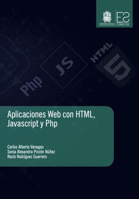 Rocio Rodriguez Guerrero, Sonia Alexandra Pinzon Nunez, Carlos Alberto Vanegas - Aplicaciones Web con HTML, JavaScript y Php, E-bok