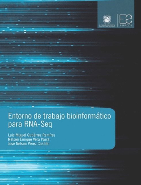 Jose Nelson Perez Castillo, Nelson Enrique Vera Parra, Luis Miguel Gutierrez Ramirez - Entorno de trabajo bioinformático para RNA-Seq, E-bok