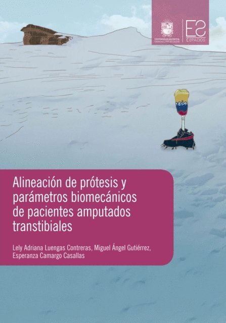 Esperanza Camargo Casallas, Miguel Angel Gutierrez, Lely Adriana Luengas Contreras - Alineación de prótesis y parámetros biomecánicos de pacientes amputados transtibiales, E-bok