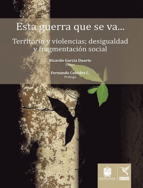 Mauricio Hernandez, Viviana Garcia Pinzon, Yanitza Giraldo Restrepo, Hugo Fernando Guerrero Sierra, Robert Ojeda, Absalon Jimenez Becerra, Claudia Pico, Andres Castiblanco Roldan, Ricardo Vargas, Juan Carlos Sanchez Sierra, Omar Gutierrez Lemus, Jaime Andres Wilches Tinjaca, Ricardo Garcia Duarte, Teofilo Vasquez - Esta guerra que se va..., E-bok