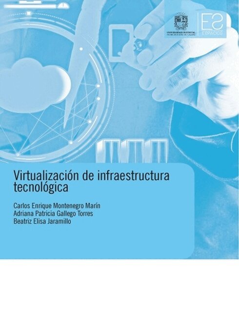 Beatriz Elisa Jaramillo, Adriana Patricia Gallego Torres, Carlos Enrique Montenegro Marin - Virtualizacion de infraestructura tecnologica, E-bok