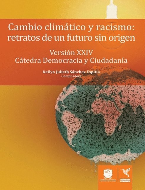 Mireille Fanon Mendes France, Carmen Ines Vasquez Camacho, Pastor Elias Murillo Martinez, Sylvie Nail, Ricardo Garcia Duarte, Maria Isabel Mena Garcia, Maria del Pilar Garcia Pachon - Cambio climático y racismo: Retratos de un futuro sin origen, E-bok