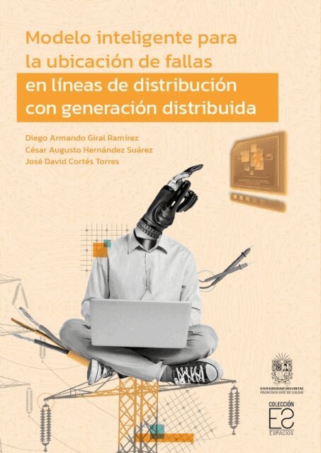 Jose David Cortes Torres, Cesar Augusto Hernandez Suarez, Diego Armando Giral Ramirez - Modelo inteligente para la ubicacion de fallas en lineas de distribucion con generacion distribuida, E-bok