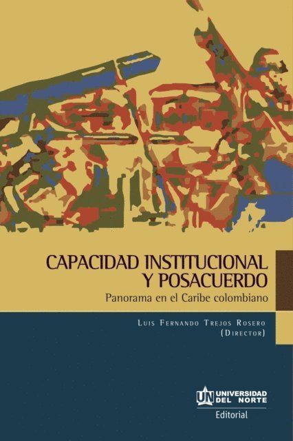 Luis Fernando Trejos Rosero - Capacidad institucional y posacuerdos, E-bok