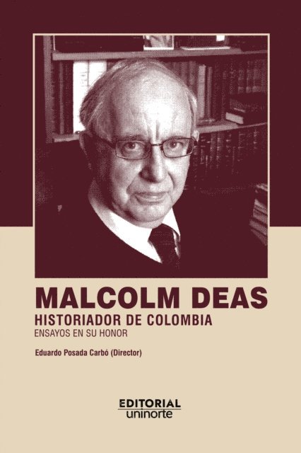 Eduardo Posada Carbo - Malcolm Deas: historiador de Colombia, E-bok