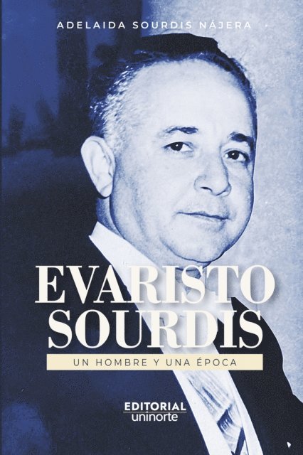 Adelaida Sourdis Najera - Evaristo Sourdis. Un hombre y una época, E-bok