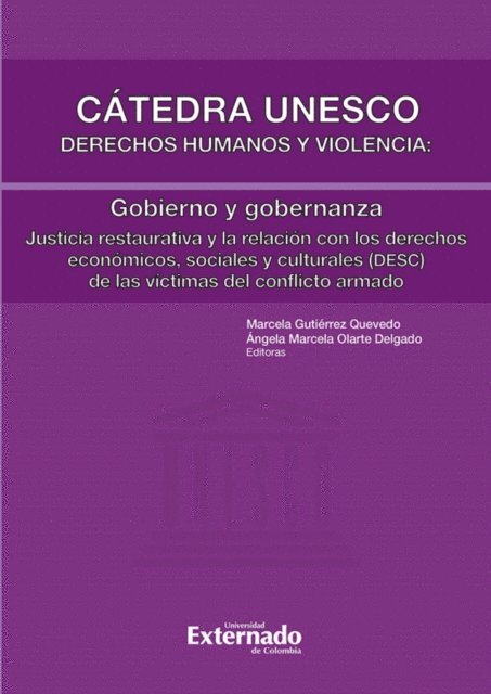 Viviana Gutierrez Cristancho, Carlos Ivan Molina Bulla, Carolina Montes Cortes, Bibiana Ximena Sarmiento Alvarez, Bartolome Ruiz, Castor Bartolome Ruiz, Bethania Assy, Marcela Gutierrez Quevedo - Cátedra unesco Derechos humanos y violencia: Gobieno y gobernanza - Justicia Restaurativa, E-bok