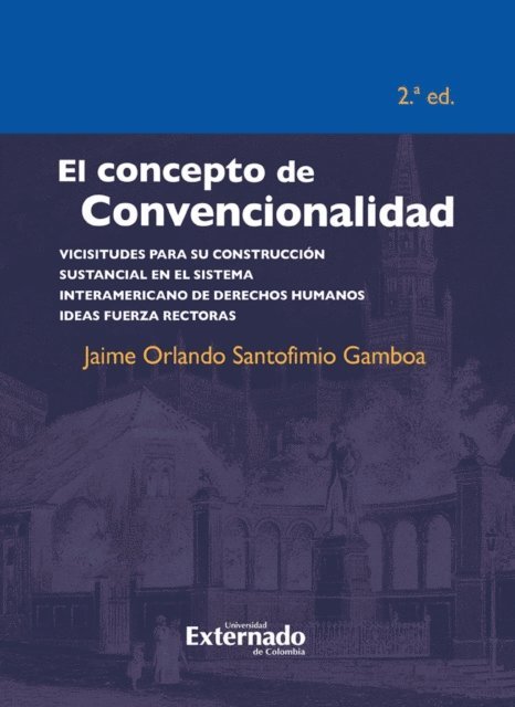 Jaime Orlando Santofimio Gamboa - Concepto de Convencionalidad, 2ª edición, E-bok