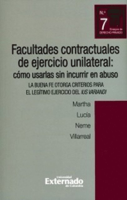 Martha Lucia Neme Villarreal - Facultades contractuales de ejercicio unilateral: cómo usarlas sin incurrir en abuso. la buena fe otorga criterios para el legítimo ejercicio del ius variandi, E-bok. Tillgänglighet: Lägg i varukorg