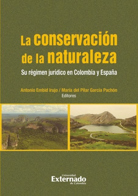 Juan David Ubajoa Osso, Luis Felipe Guzman Jimenez, Maria Maria Amaya Arias, Maria del Pilar Garcia Pachon, Gloria Lucia Alvarez Pinzon, Oscar Dario Amaya Navas - Conservación de la naturaleza. Su régimen jurídico en Colombia y España, E-bok