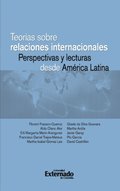 Teorÿas sobre relaciones internacionales. Perspectivas y lecturas desde América Latina