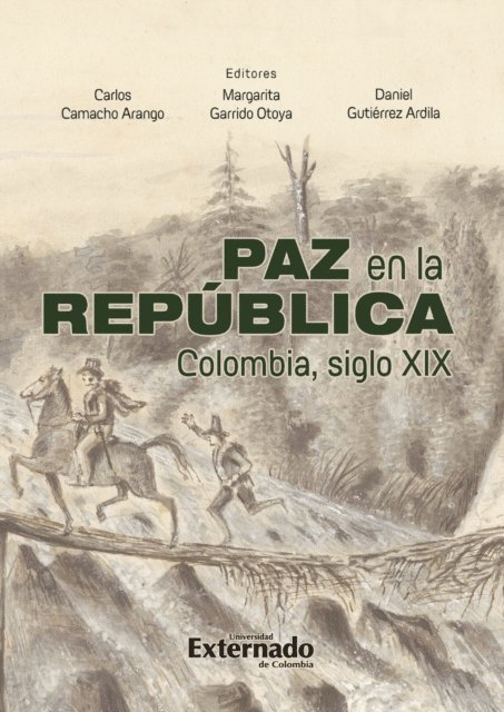 Brenda Escobar Guzman, Malcom Deas, Luis Javier Ortiz Mesa, Daniel Gutierrez Ardila, Carlos Camacho Arango, Margarita Garrido Otoya, Luis Ervin Prado Arellano - Paz  en la República. Colombia siglo XIX, E-bok