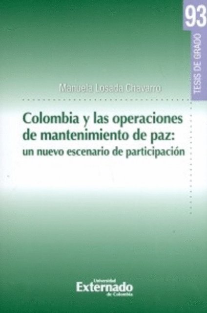Manuela Losada Chavarro - Colombia y las operaciones de mantenimiento de paz: un nuevo escenario de participación, E-bok
