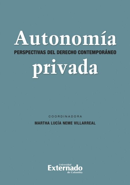 Milagros Koteich khatib, Mauro Grondona, Luigi Garofalo, Indira Johana Diaz Lindao, Matteo Dellacasa, Carlos Alberto Chinchilla Imbett, Jose Felix Chamie, Fernando Alarcon Rojas - Autonomia Privada. Perspectivas del Derecho Contemporáneo, E-bok