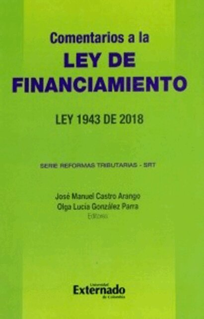 Juan Manuel Camacho, ALEJANDRO CAMARGO GONZALEZ, OMAR SEBASTIAN CABRERA CABRERA, JHON JAIRO BUSTOS ESPINOSA, BIBIANA BUITRAGO DUARTE, Estefania Briceno - Comentarios a la Ley de financiamiento. Ley 1943 de 2018. Serie reformas tributarias - SRT, E-bok