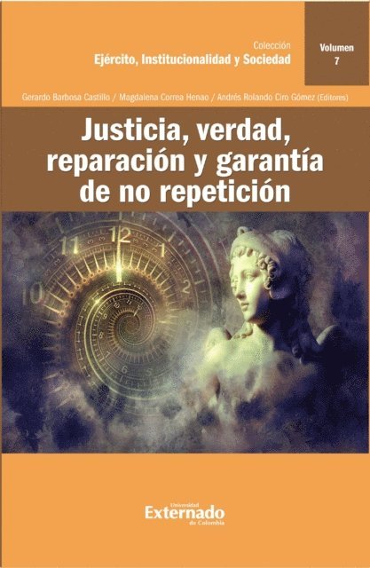 Magdalena Correa Henao, Carolina Vergel Tovar, Ernesto Velasco Chavez, Rosa Elena Suarez Diaz, Edgar Solano Gonzalez, Juan Camilo Rodriguez, Fernando Estrada Gallego, Carlos Bernal Pulido, Andres Rolando Ciro Gomez, Magdalena Correa Henao, Gerardo Barbosa Castillo - Justicia, verdad, reparación y garantía de no repetición, E-bok