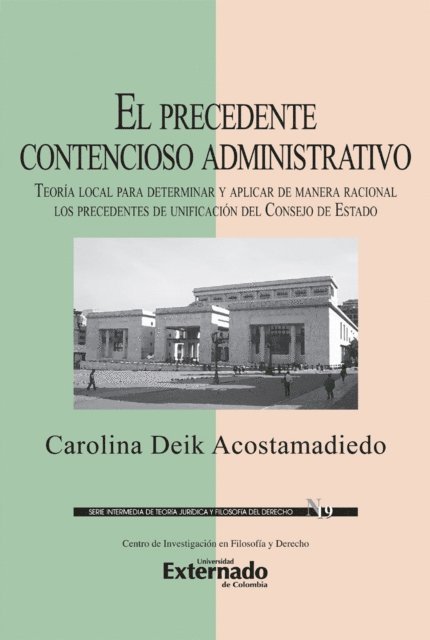 Carolina Deik Acostamadiedo - El precedente contencioso administrativo, E-bok