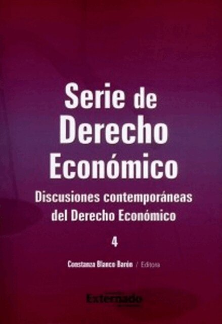 Guillermo Rodrigo Corredor Castellanos, Constanza Blanco Baron, Carlos G. Caycedo Espinel, Jesus Alfonso Soto Pineda, Marcela Palacio Puerta, Juan Antonio Gaviria, Daniel Alejandro Monroy Cely - Discusiones contemporaneas del Derecho Economico., E-bok