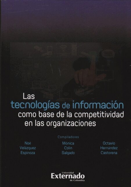 Octavio Hernandez-Castorena, Monica Colin-Salgado, Noe Velazquez-Espinoza - Las tecnologias de informacion como base de la competitividad en las organizaciones, E-bok
