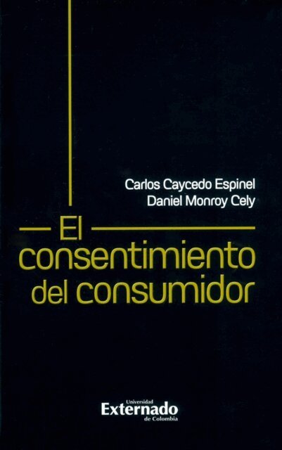 Daniel Alejandro Monroy Cely, Carlos G. Caycedo Espinel - El consentimiento del consumidor, E-bok