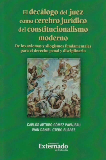 Ivan Daniel Otero Suarez, Carlos Arturo Gomez Pavajeau - El decalogo del juez como cerebro juridico del constitucionalismo moderno., E-bok