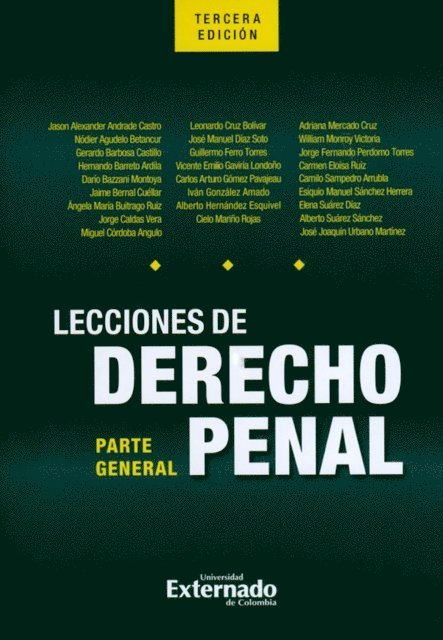 Miguel Cordoba Angulo, Jorge Caldas Vera, Angela Maria Buitrago Ruiz, Dario Bazzani Montoya, Hernando Barreto Ardila, Gerardo Barbosa Castill, Nodier Agudelo Betancur, Jason Alexander Andrade Castro, Jaime Bernal Cuellar - Lecciones de derecho penal: parte general. Tercera edición, E-bok
