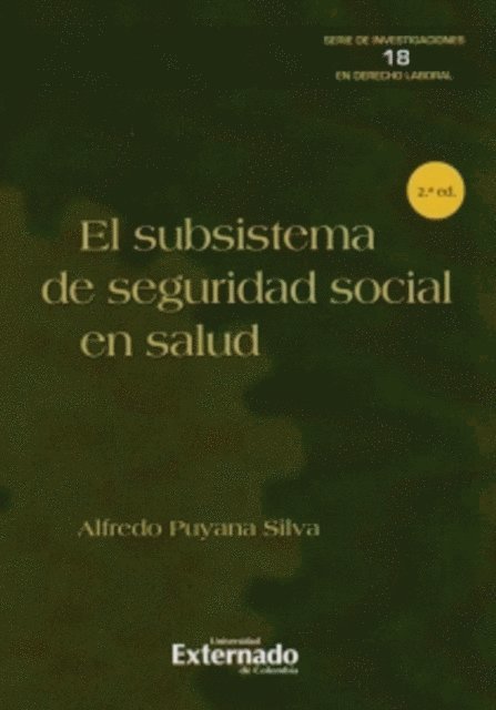 Alfredo Puyana Silva - El subsistema de seguridad social en salud e edición. Serie de investigaciones en derecho laboral N. 18, E-bok