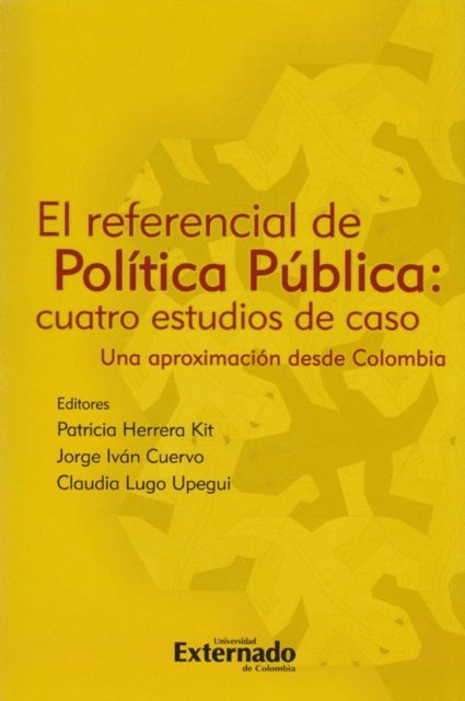 Claudia Lugo Upegui, Jorge Ivan Cuervo R, Patricia Herrera Kit, Varios autores - El referencial de Política Pública: cuatro casos de estudio, E-bok