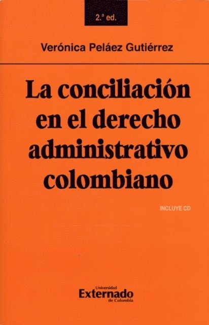 Veronica Pelaez Gutierrez - La conciliación en el derecho administrativo colombiano: Segunda edición, E-bok