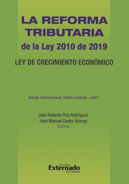 Jose Manuel Castro Arango, Julio Roberto Piza Rodriguez, Varios autores - La Reforma Tributaria de la Ley 2010 de 2019. Ley de Crecimiento Económico. Serie Reformas Tributarias –SRT, E-bok
