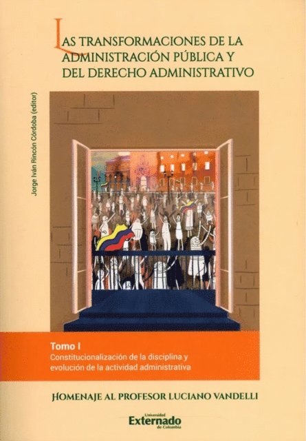 Jorge Daniel Castano, Sebastian Barreto Cifuentes, Paula Robledo Silva, Jorge Ivan Rincon Cordoba, Enrique Santos Rodriguez, Luciano Parejo Alfonso, Hector Santaella Quintero, Samuel Baena Carrillo, Monica Liliana Ibagon - Las transformaciones de la administración pública y del derecho administrativo -Tomo I, E-bok
