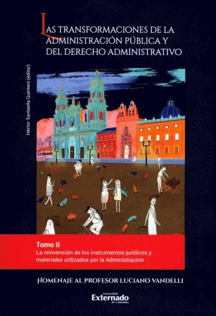 Irit Milkes S, Julian Pimiento Echeverri, Sandra Verano Henao, Monica Sofia Safar, Jose Luis Benavides Russi, Diego Felipe Contreras, Sergio Andres Gonzalez Rodriguez, Sergio Gonzalez Rey - Las transformaciones de la administración pública y del derecho administrativo. Tomo II, E-bok
