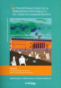 Las transformaciones de la administración pública y del derecho administrativo. Tomo III