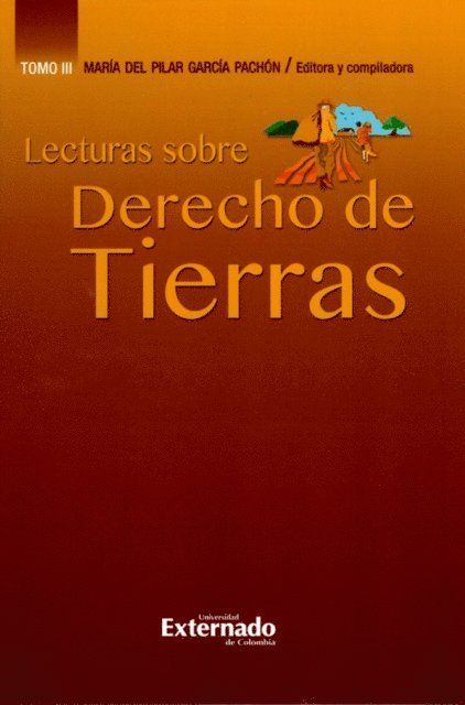 William Gallo Aponte, Claudia Maria Gafner-Rojas, Maria Daniela de la Rosa Calderon, Jaime Augusto Correa Medina, Diego Felipe Contreras Pantoja, Nino Cavallo, Alvaro Hernando Cardona Gonzalez, Viviana Marcela Beltran Bustos - Lecturas sobre derecho de tierras - Tomo III, E-bok