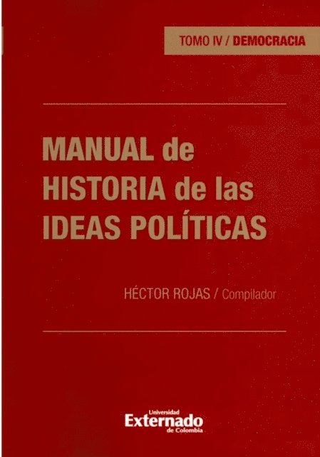 Daniel Del Castillo Rengifo, Arnovy Fajardo Barragan, Ricardo Garcia Duarte, Mario A. Gallego, Enrique Ferrer Corredor - Manual de historia de las ideas políticas - Tomo IV, E-bok
