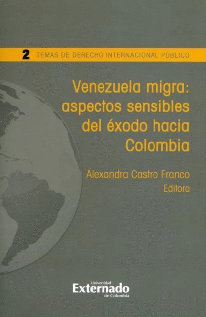 Felipe Alarcon, Milena Nunez, Daniela Mayorquin, Alexandra Castro, Irit Milkes, Donna Cabrera, Laura Gonzalez, Alejandro Bonil, Stephanie Lopez, Julian Barrera, Orlando Scoppetta, Gabriela Cano - Venezuela migra: aspectos sensibles del exodo hacia Colombia, E-bok
