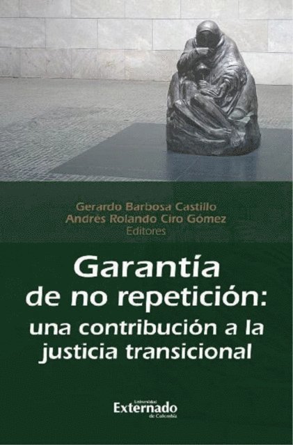 Luis Rodolfo Escobedo, Maria Jose Viana Cleves, Doris Aguilera Hernandez, Jenny-Paola Lis-Gutierrez, Edgar Solano Gonzalez, Magdalena Correa Henao, Gonzalo Catano, Juan Camilo Rodriguez, Andres Rolando Ciro Gomez, Gerardo Barbosa Castillo - Garantía de no repetición, E-bok