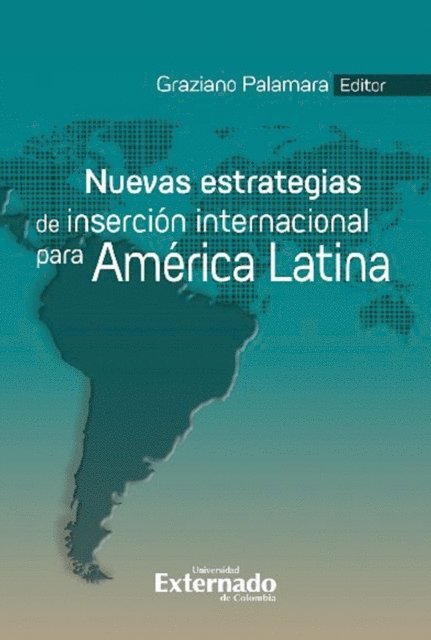 Graziano Palamara, Rafael Enrique Pineros Ayala, Martha Ardila, Aldo Olano Alor, Gisela da Silva Guevara, Rita Giacalone - Nuevas estrategias de inserción internacional para América Latina, E-bok