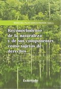 Reconocimiento de la naturaleza y de sus componentes como sujetos de derechos