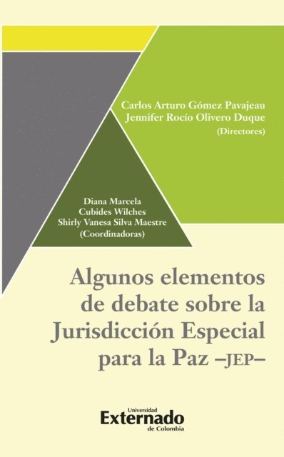 Shirly Vanesa Silva Maestre, Diana Marcela Cubides Wilches, Jennifer Rocio Olivero Duque, Carlos Arturo Gomez Pavajeau - Algunos elementos de debate sobre la Jurisdicción Especial Para La Paz - JEP -, E-bok