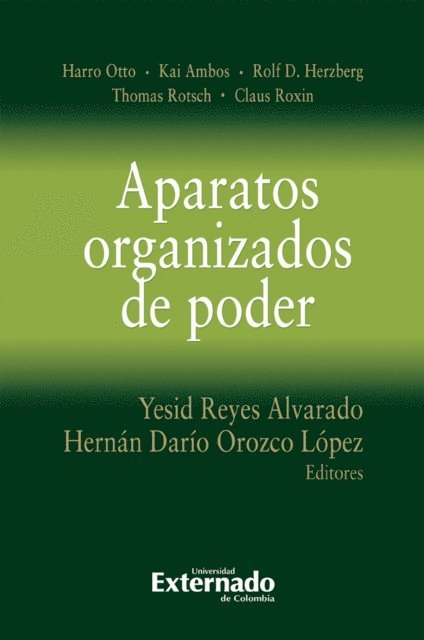 Hernan Dario Orozco Lopez, Yesid Reyes Alvarado, Claus Roxin, Thomas Rotsch, Rolf D. Herzberg, Kai Ambos, Harro Otto - Aparatos organizados de poder, E-bok