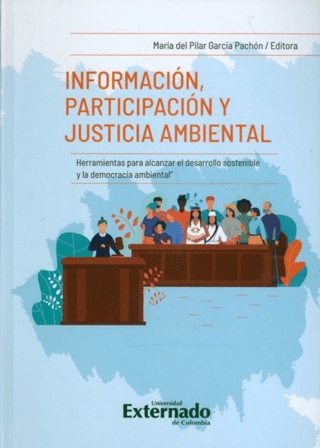 Maria del Pilar Garcia Pachon - Información, participación y justicia ambiental herramientas para alcanzar el desarrollo sostenible y la democracia ambiental, E-bok